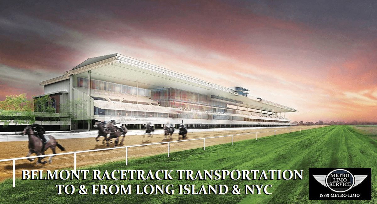 Belmont Racetrack Transportation Long Island & NYC - Metro Limousine & Party Bus Service